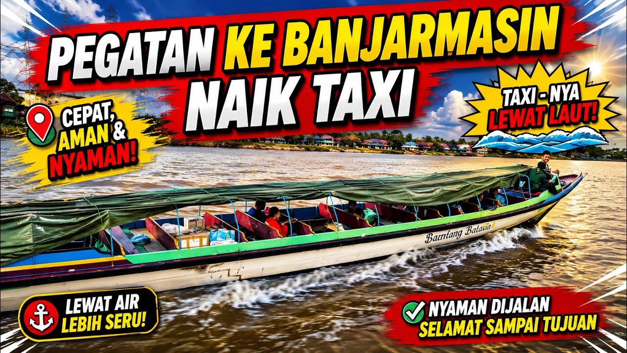 PERJALANAN DARI PEGATAN KE BANJARMASIN NAIK TAXI LEWAT LAUT