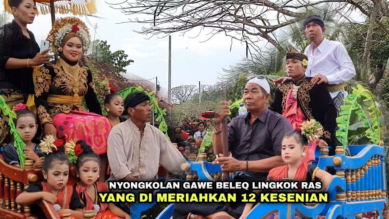 NYONGKOLAN GAWE BELEQ LINGKOK RAS KE TORO MAKAM SEREWA YANG DI MERIAHKAN 12 KESENIAN LOMBOK