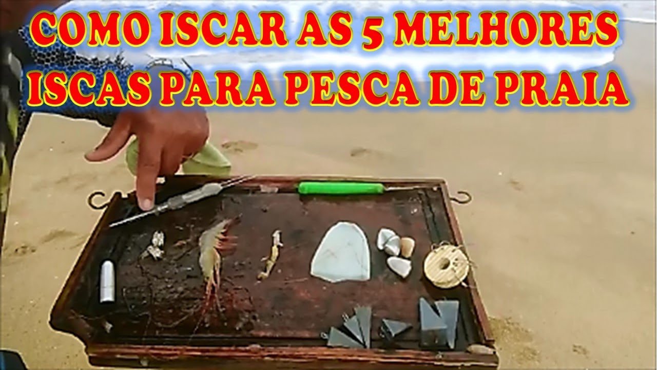 COMO ISCAR AS 5 MELHORES ISCAS PARA PESCA DE PRAIA