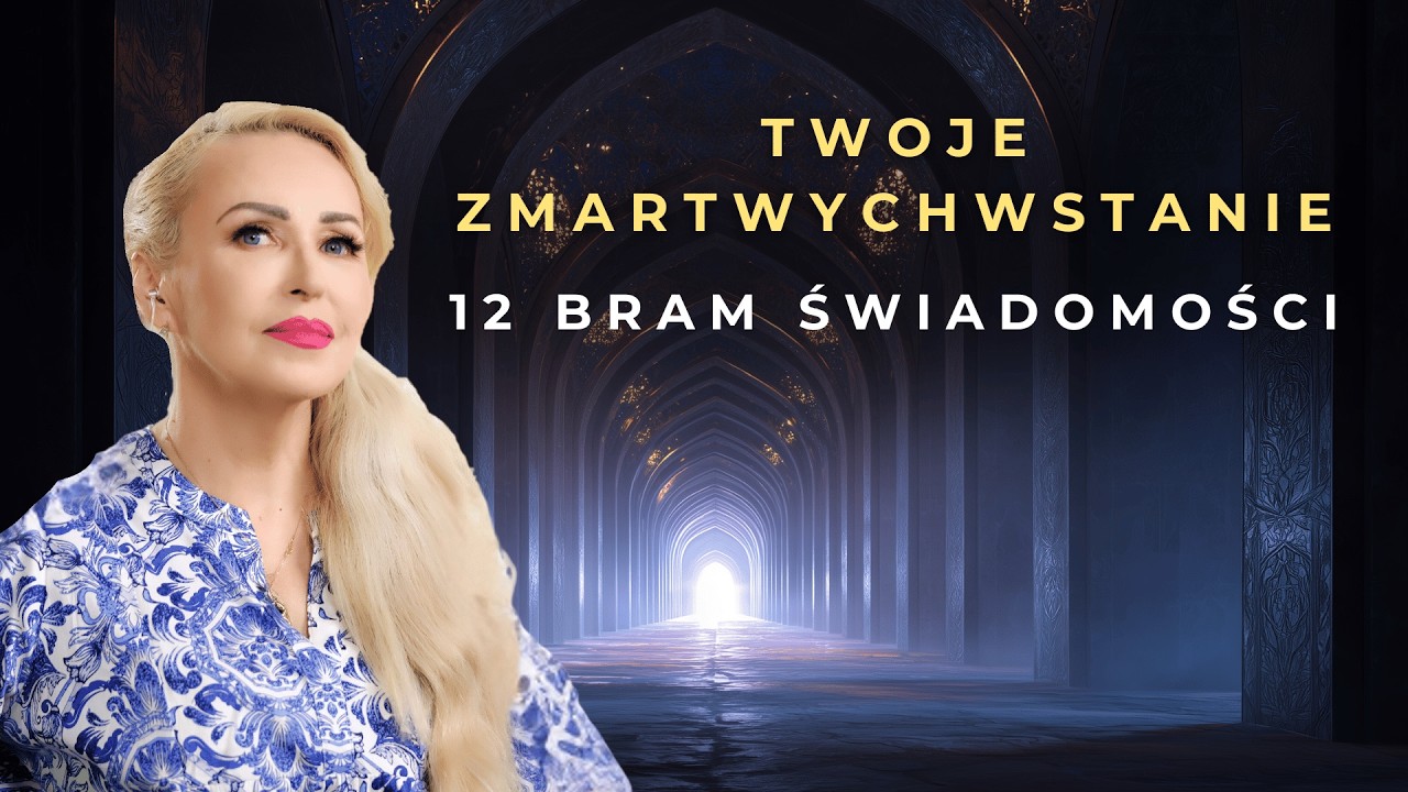 TWOJE ZMARTWYCHWSTANIE - 12 Bram Świadomości | 🔴 LIVE