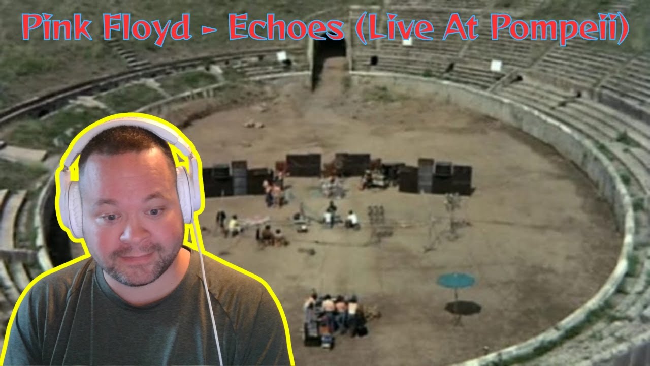 Pink Floyd - Echoes (Live At Pompeii) (Parts 1 & 2) Reaction - Interesting..