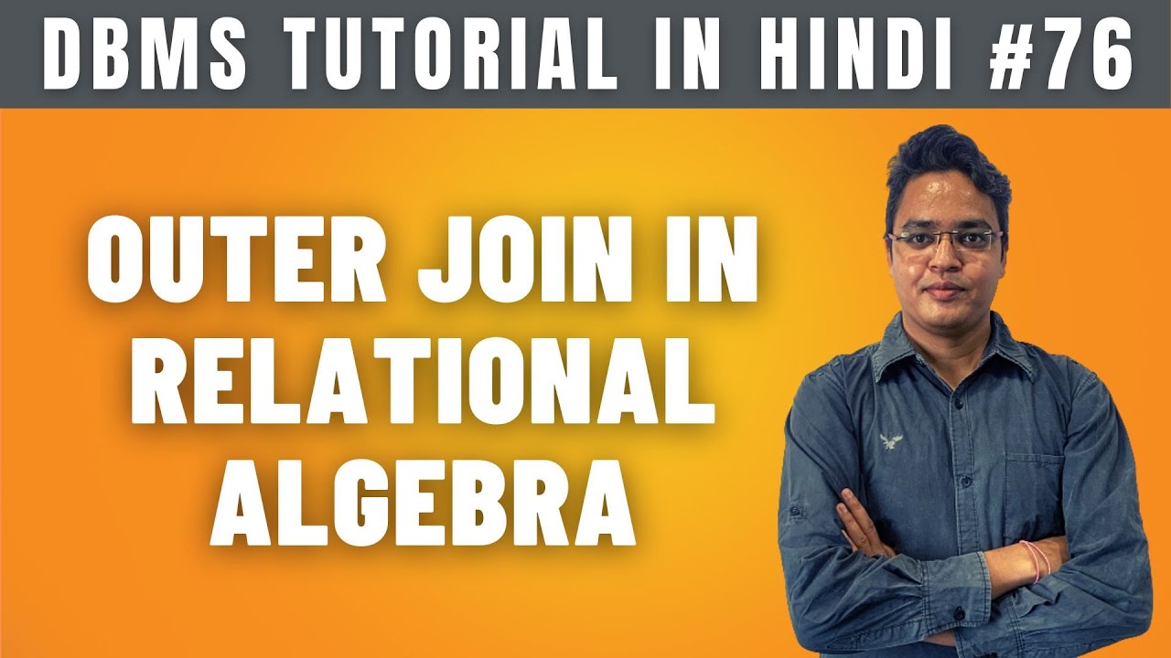Outer Join in Relational Algebra [Hindi] | Left, Right, Full Outer Joins - Lecture #76