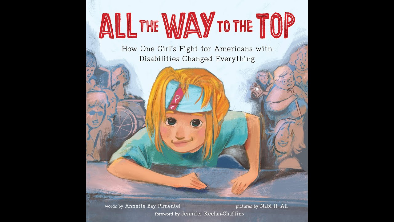 All the Way to the Top: How One Girl's Fight for Americans with Disabilities... Read Aloud