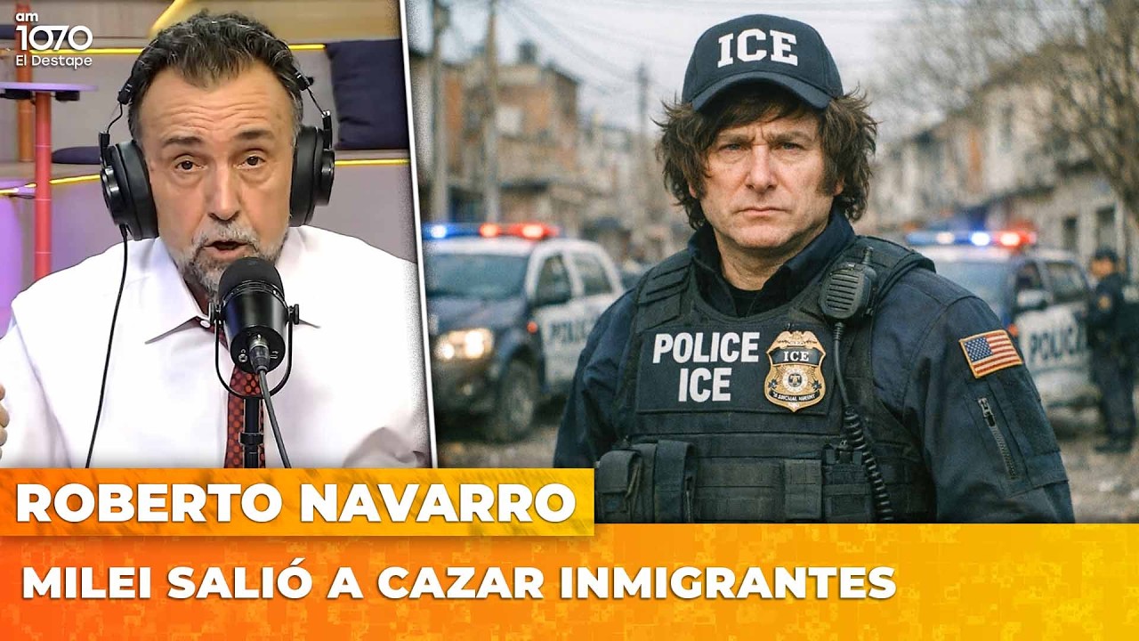 MILEI SALIÓ A CAZAR INMIGRANTES | El editorial de Roberto Navarro