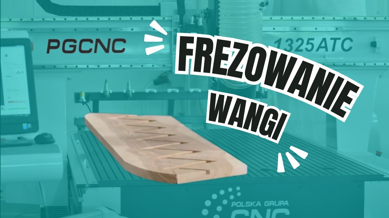 Frezowanie wangi Polska Grupa CNC