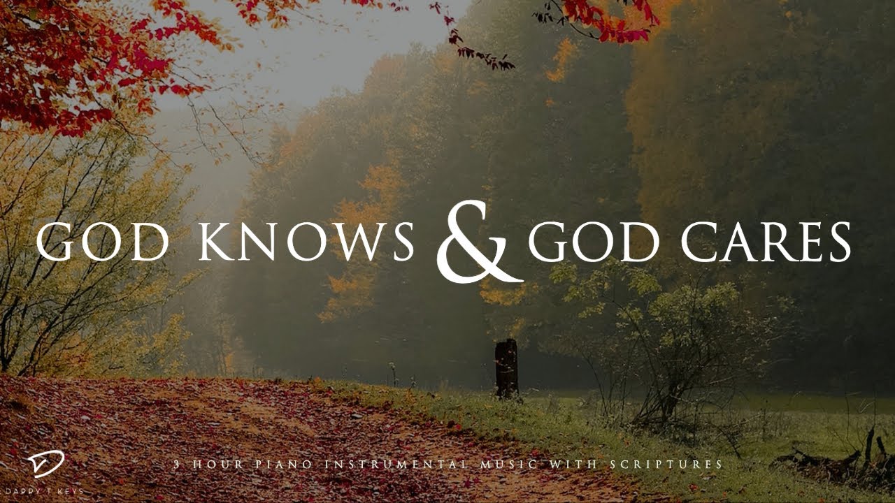 God Knows & God Cares: 3 Hour Prayer & Meditation Music | Instrumental Worship