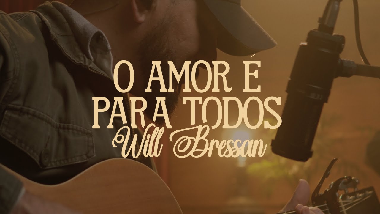 O amor é para todos  - Will Bressan | Unplugged
