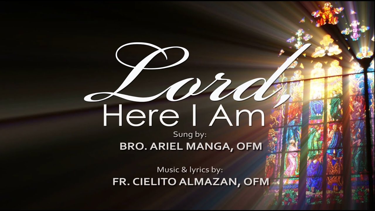 LORD HERE I AM by Fr. Cielo Almazan, OFM