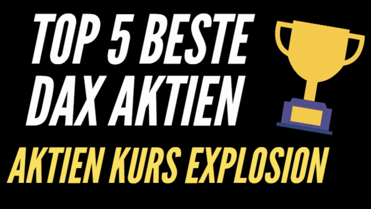 🏆 TOP 5 BESTE DAX AKTIEN 👉 DAX AKTIEN MIT GR&Ouml;&szlig;TER KURS EXPLOSION...