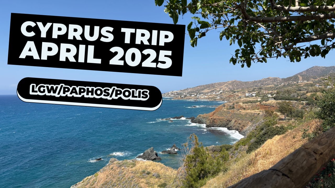 Cyprus Trip April 2025 - Paphos / Polis / Latsi