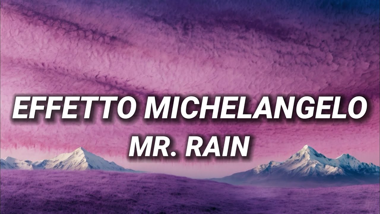 Mr.Rain - Effetto Michelangelo