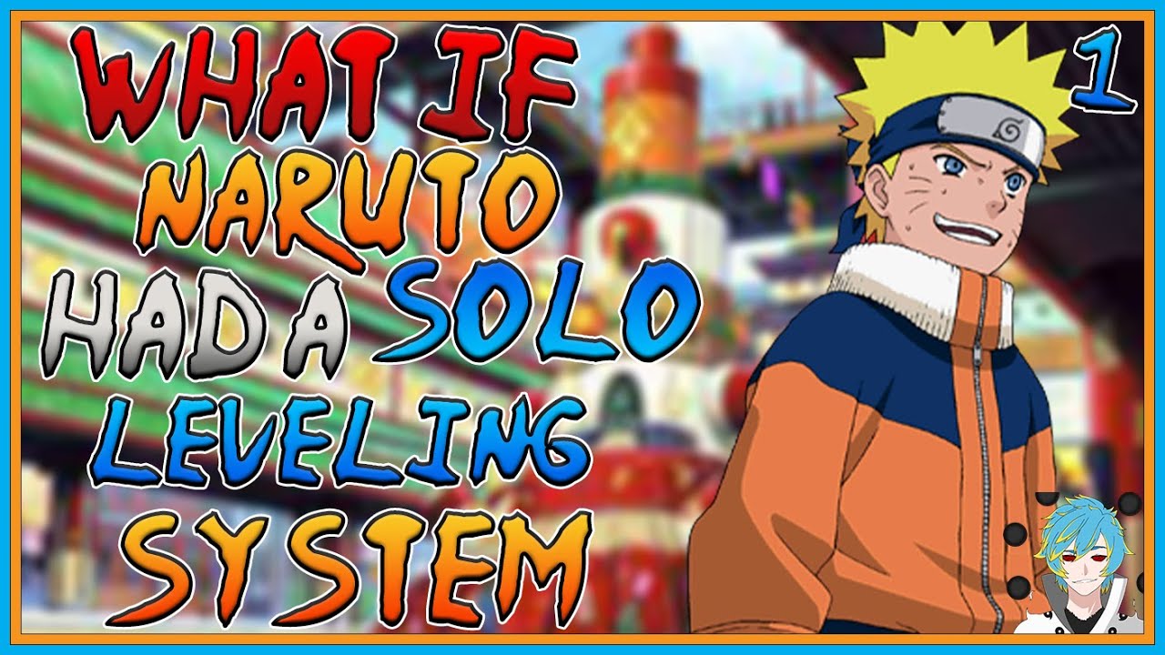 What If Naruto Had a Leveling System | Part 1| Naruto X Solo Leveling What If