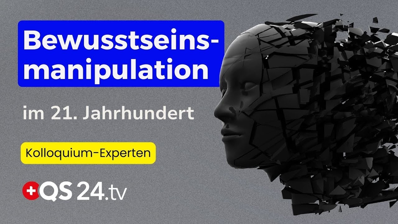Bewusstseinsmanipulation im 21. Jahrhundert: Herausforderung einer Gesellschaft | QS24