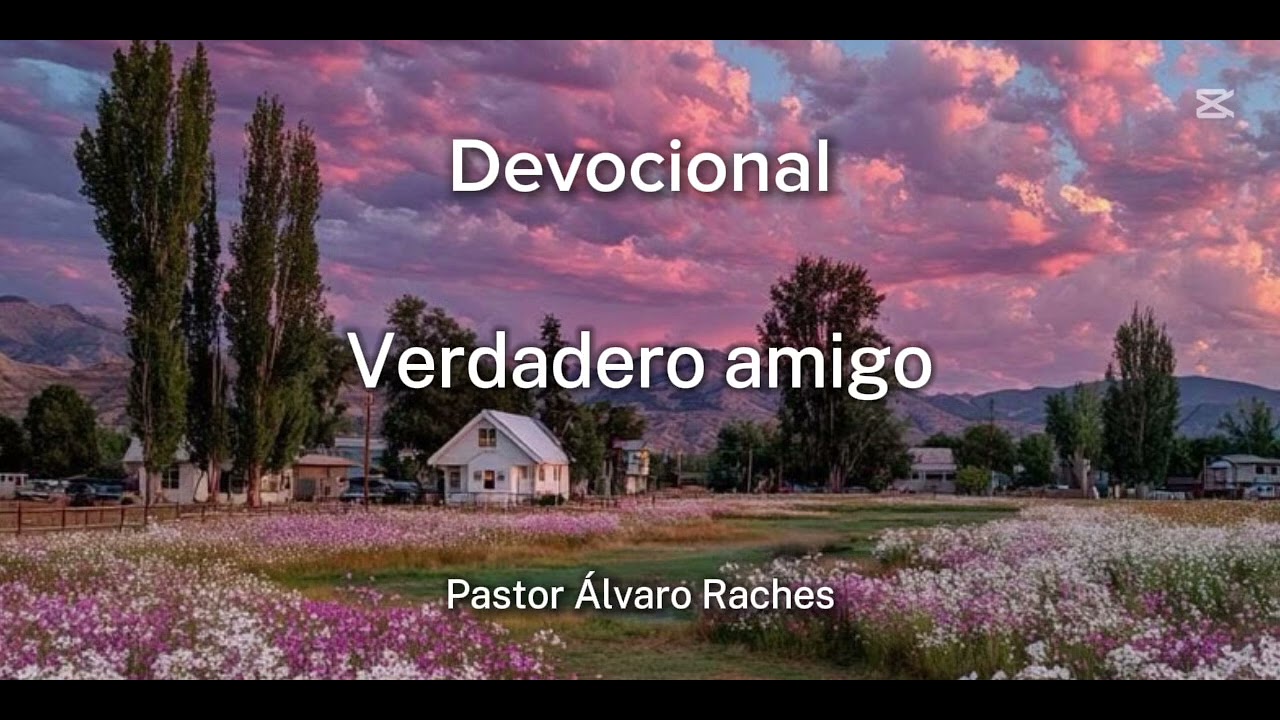 Devocional VERDADERO AMIGO (Juan 15:12-17) - Pastor Álvaro Raches