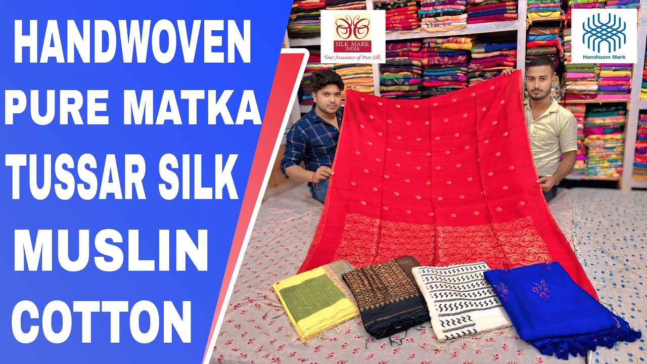 100% Pure Matka Silk | Pure Tussar | Pure Muslin | Pure Cotton With Hand Weaving Saree