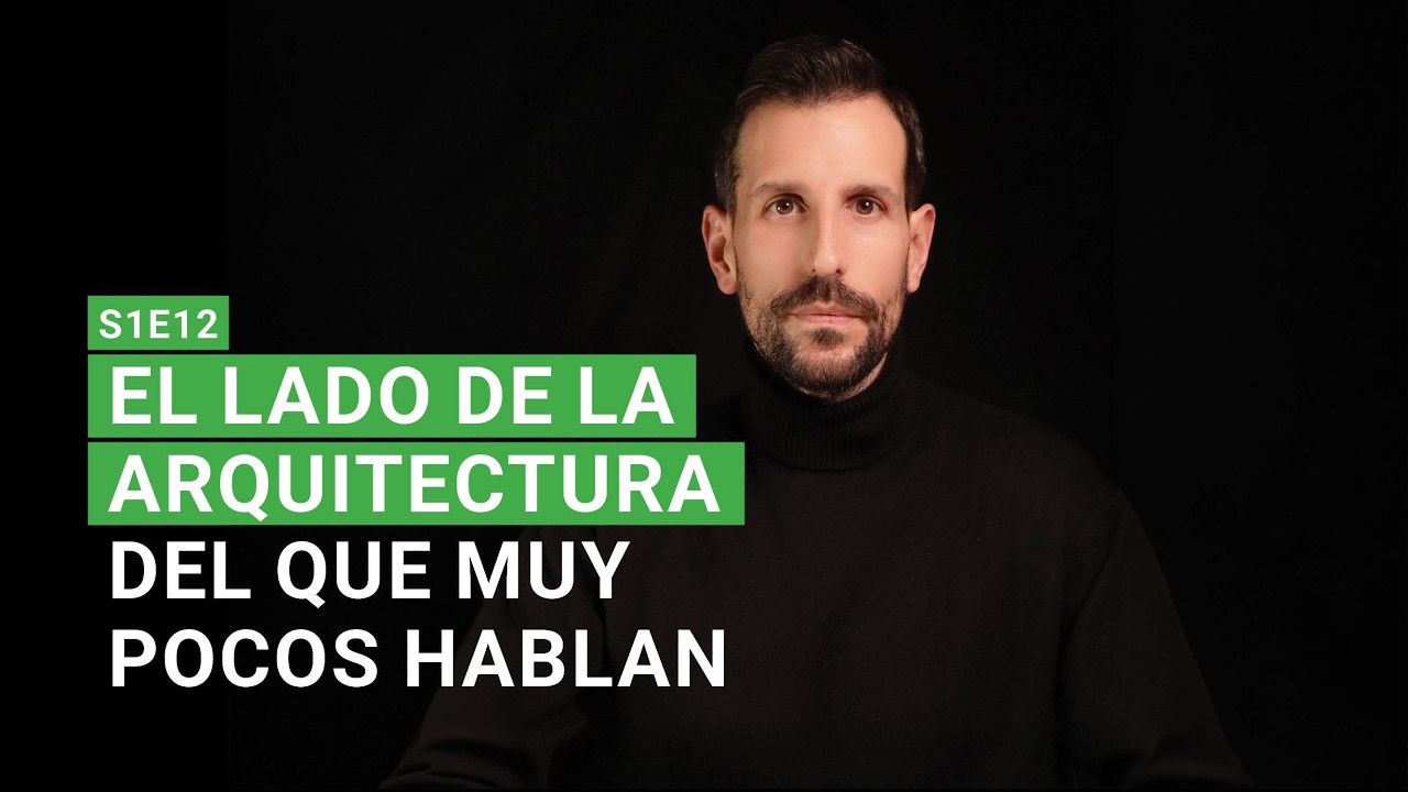 El Lado de la Arquitectura del que muy Pocos Hablan – S1E12