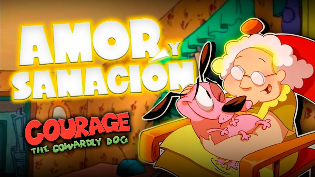 Coraje el Perro Cobarde y el ARTE de SANAR con Amor.