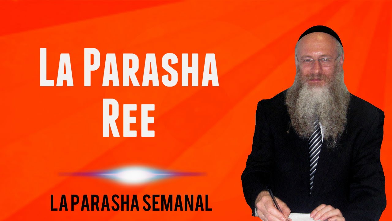 Enseñanza de la Parasha semanal Reeh