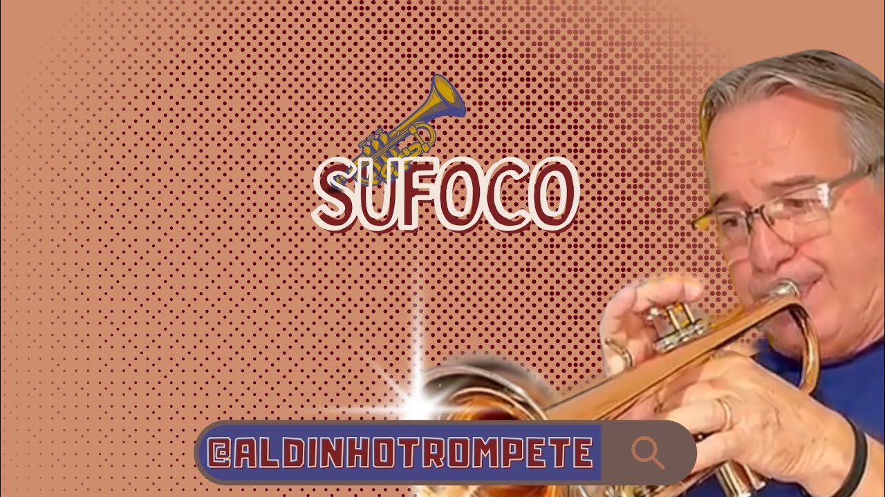 SUFOCO - POR ALDINHO TROMPETE 