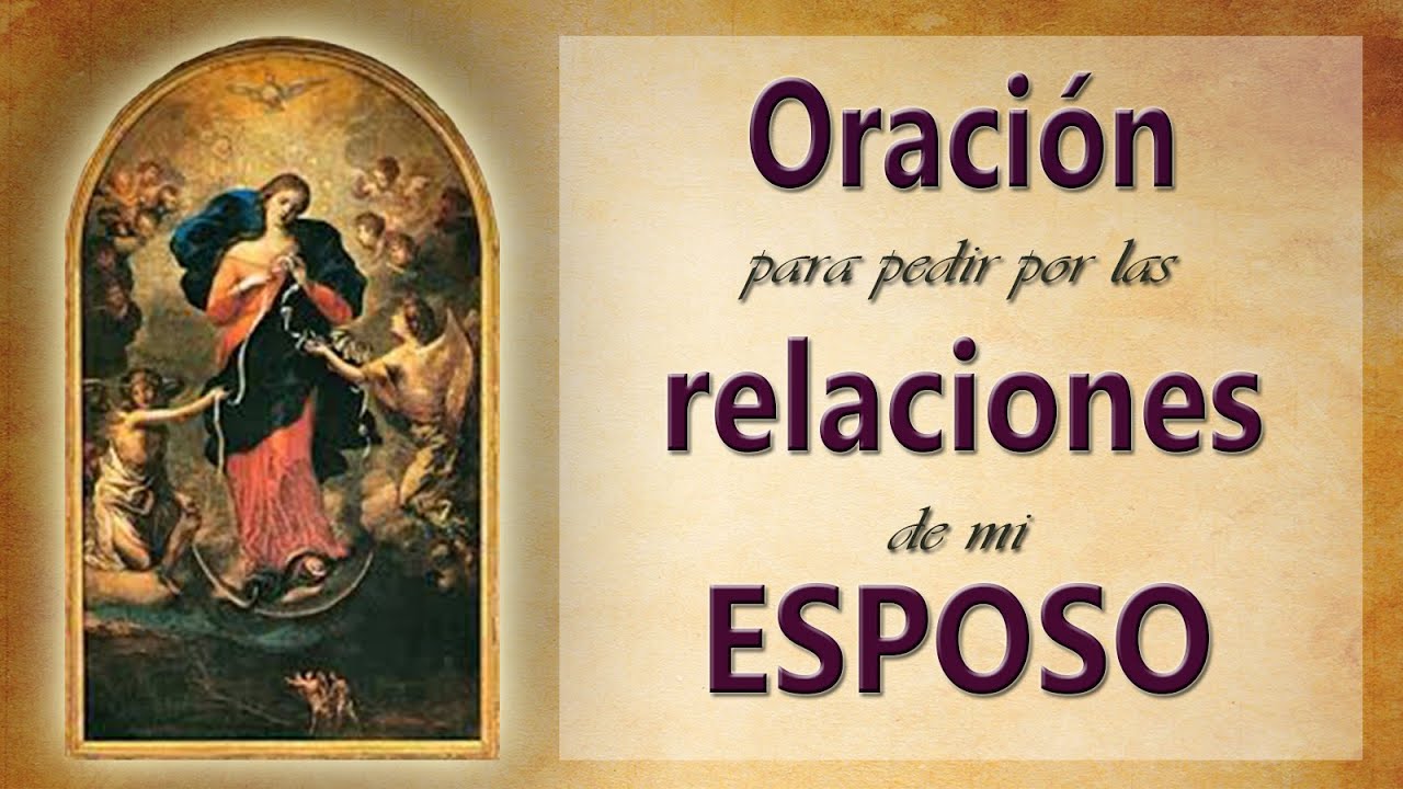 19 Oración para pedir por las RELACIONES del ESPOSO. Virgen Desatadora de Nudos