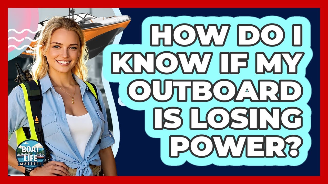 How Do I Know If My Outboard Is Losing Power?