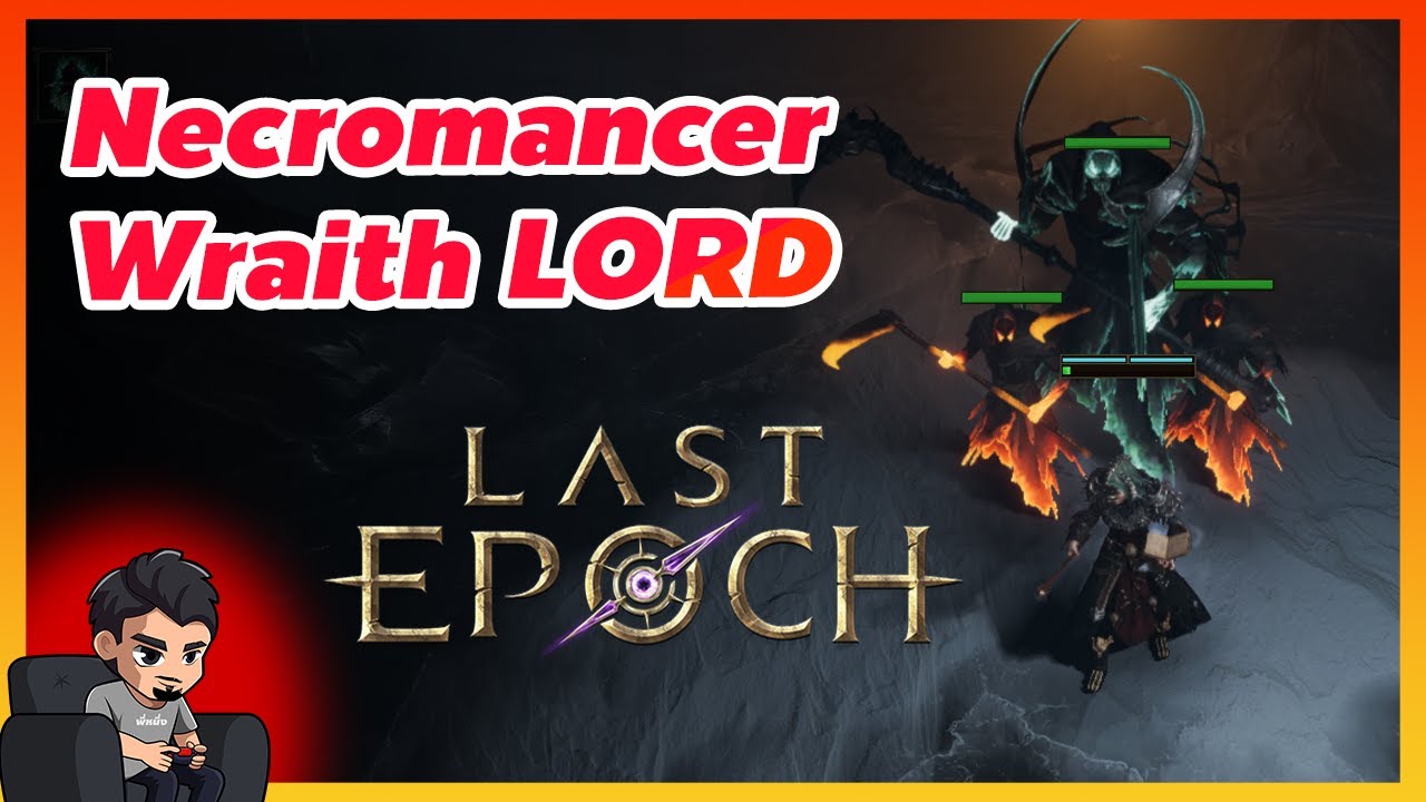 Last Epoch การทำ Necromancer Wraith Lord โคตรโหดมหาประลัย สายมินเนี่ยน - Last Epoch ไทย