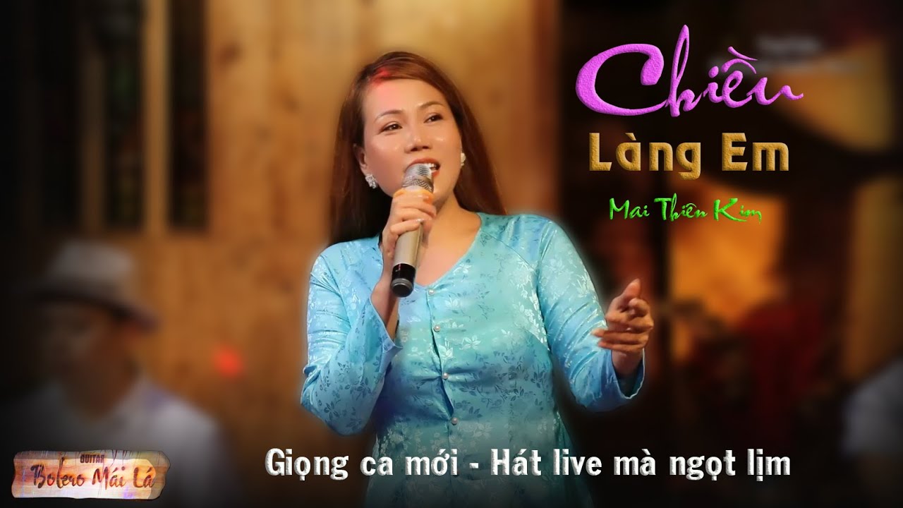 Chiều L&agrave;ng Em | Mai Thi&ecirc;n Kim  h&aacute;t live m&agrave; giọng h&aacute;t ngọt lịm | Ducmanh Guiatr Bolero M&aacute;i L&aacute;
