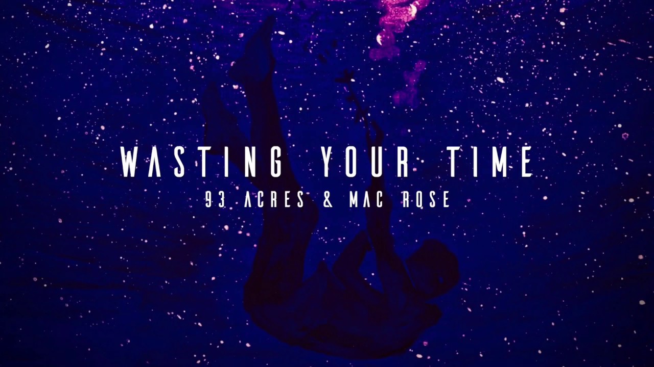 Wasting Your Time - 93 Acres & Mac Rose [Acoustic Video]