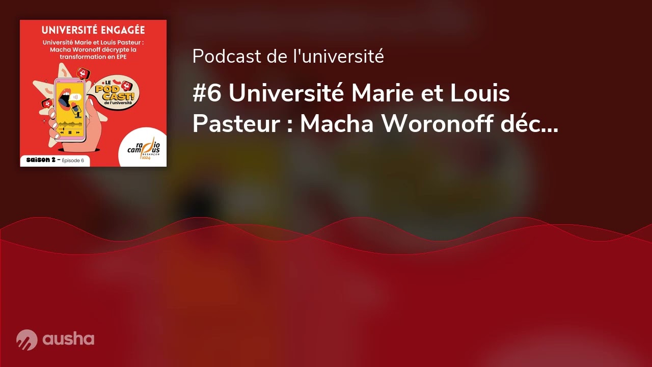#6 Université Marie et Louis Pasteur : Macha Woronoff décrypte la transformation en EPE