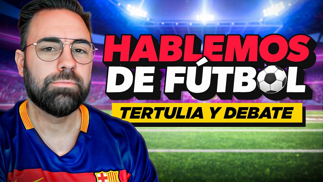 ⚽️TERTULIA FUTBOLERA Y ÚLTIMA HORA BARÇA💥❗️discord ❗️redes ❗️youtube