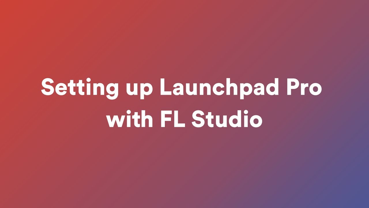 Setting up Launchpad Pro with FL Studio // Launchpad Pro