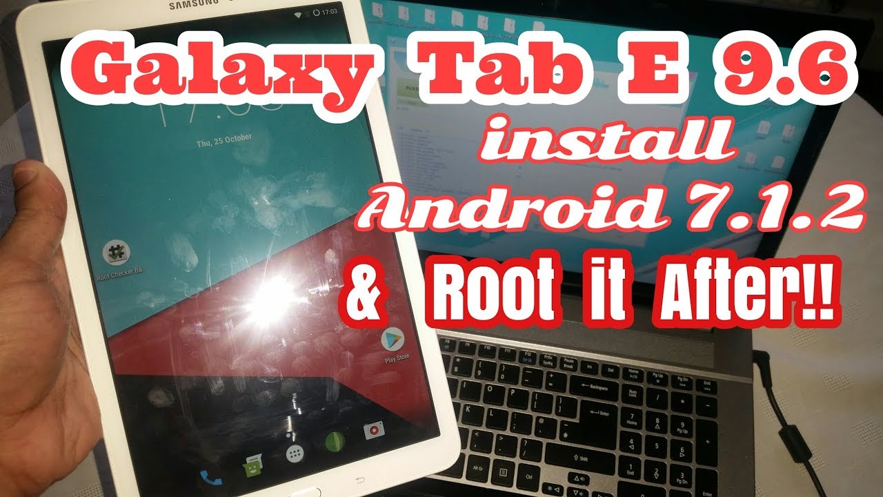Samsung Galaxy Tab E 9.6 Установка Android 7.1.2 Nougat и получение root-прав после установки