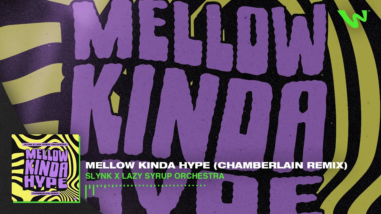 Slynk x Lazy Syrup Orchestra - Mellow Kinda Hype (Chamberlain Remix)