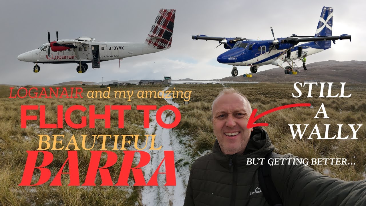 PART 4 - BARRA ! MY AMAZING Flight on a Twin Otter With LOGANAIR