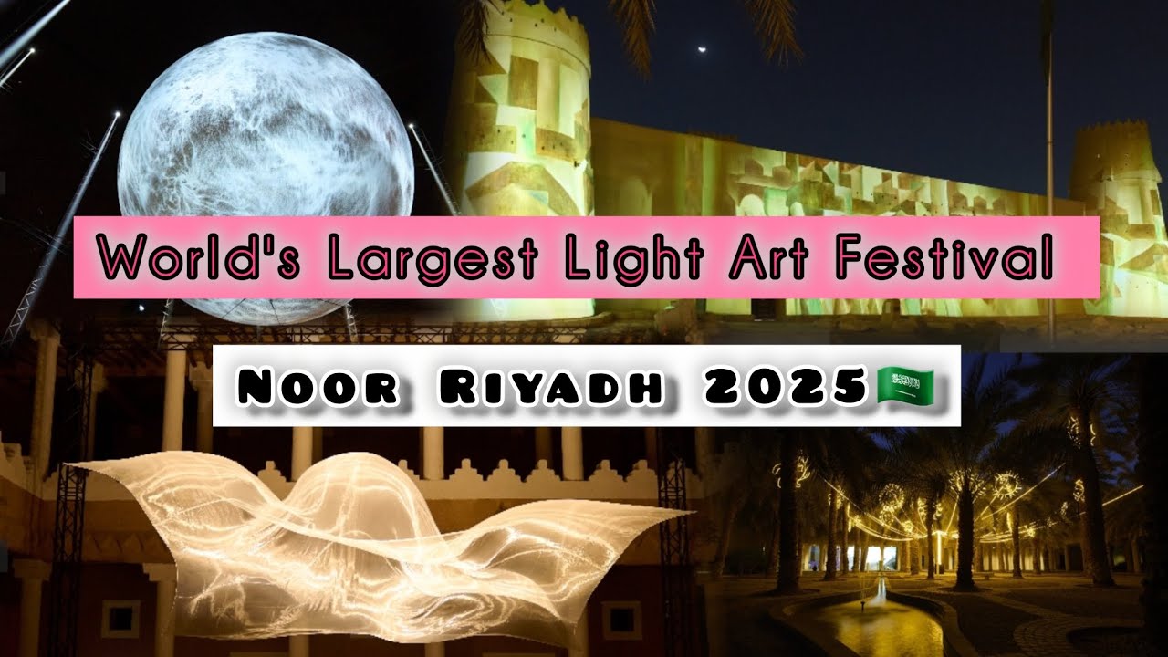 Noor Riyadh 2025 Light Art Festival ✨| مهرجان نور الرياض 2025 لفنون الضوء