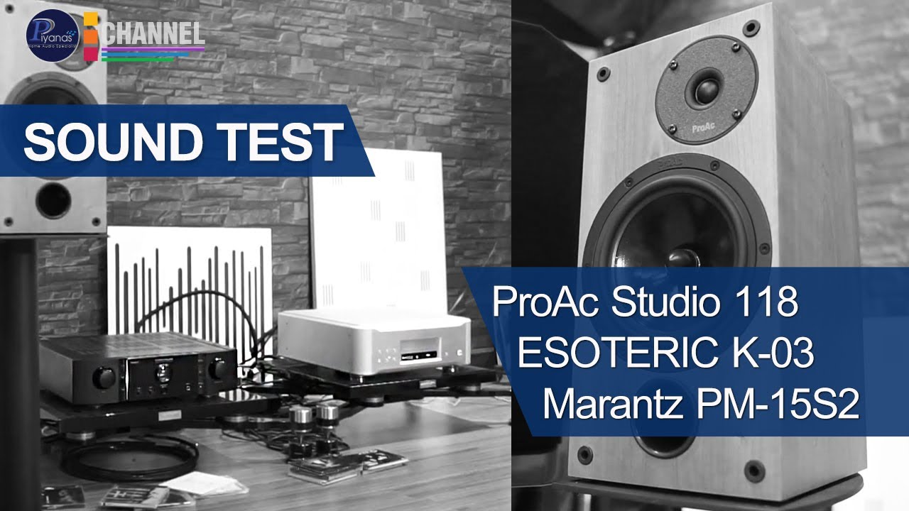 ProAc Studio 118, Marantz PM-15S2 Limited Edition, ESOTERIC K-03 By Piyanas Team