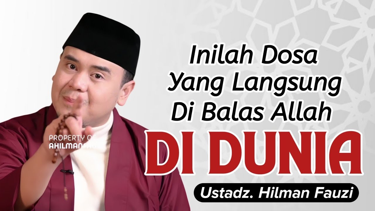 Hati-Hati! Dosa Ini Langsung Dibalas Allah di Dunia | Ustadz Hilman Fauzi