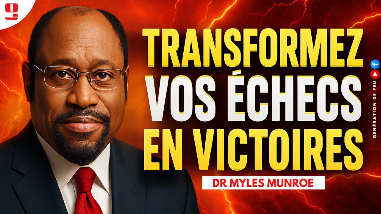 Comment Transformer Chaque Échec en Victoire | Dr Myles E. Munroe