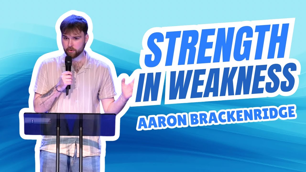 Strength In Weakness | Aaron Brackenridge | Sunday Service