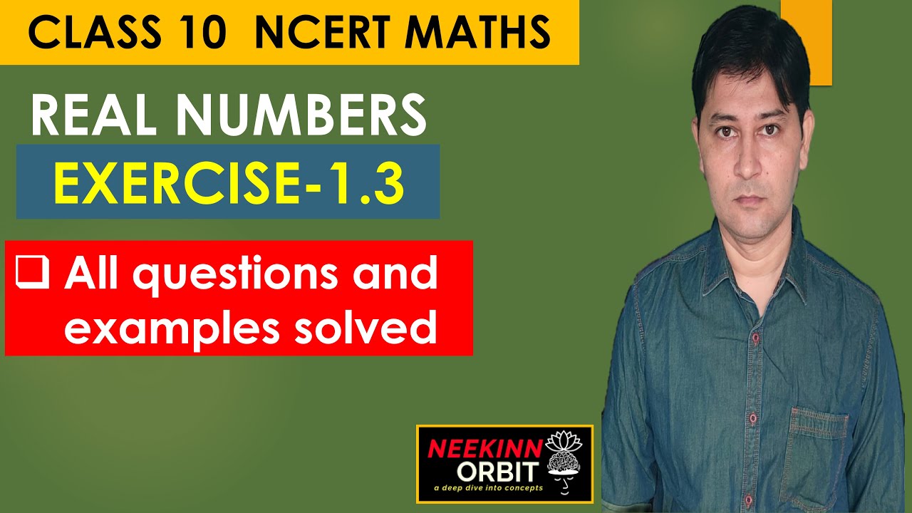 EXERCISE 1.3 CLASS 10 NCERT MATHS REAL NUMBERS CHAPTER 1 | NEEKINN ORBIT | ALL QUESTION AND EXAMPLES