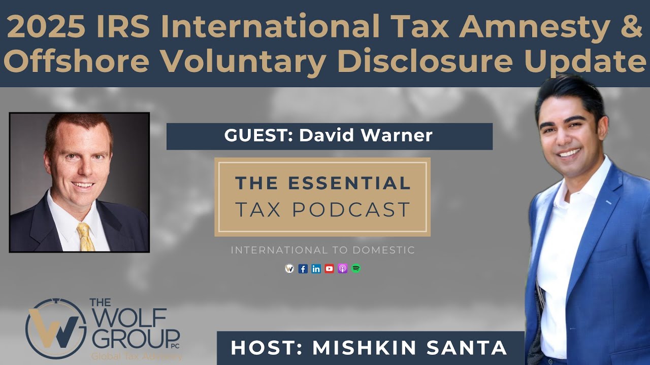 2025 IRS International Tax Amnesty & Offshore Voluntary Disclosure Update with David Warner