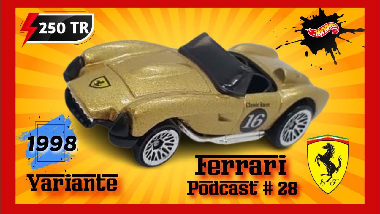 250 TR 🔥 Hot Wheels FERRARI 250 Testa Rossa [1998] Podcast #28 #hhw247 #podcastferrari Variantes