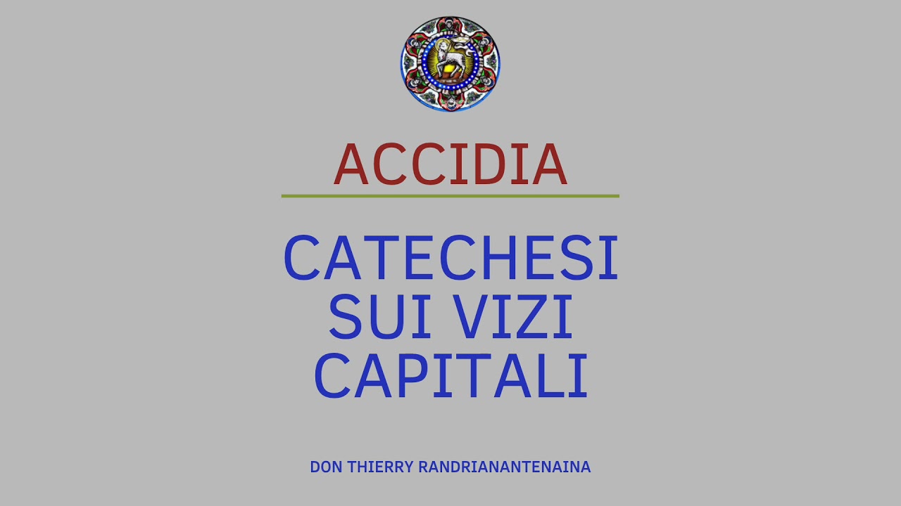 Catechesi sui 7 vizi:  ACCIDIA (don Thierry)