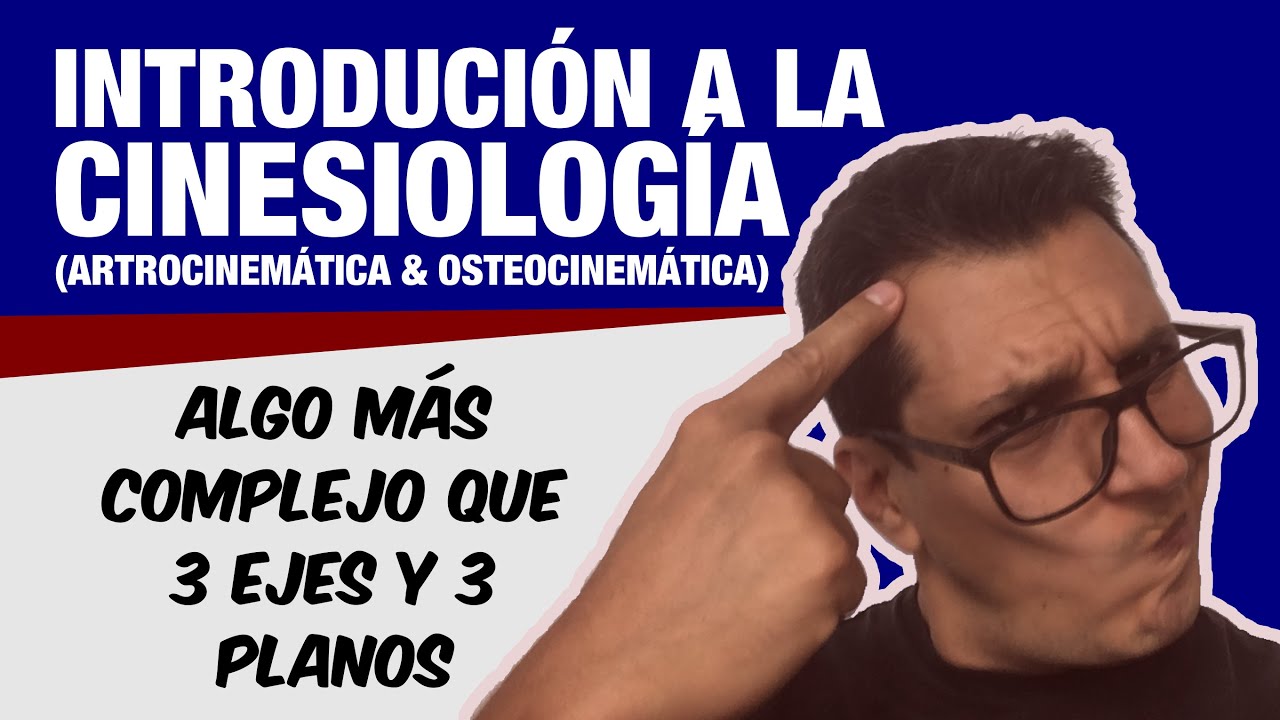 INTRODUCCIÓN A LA CINESIOLOGÍA - ARTROCINEMÁTICA Y OSTEOCINEMÁTICA