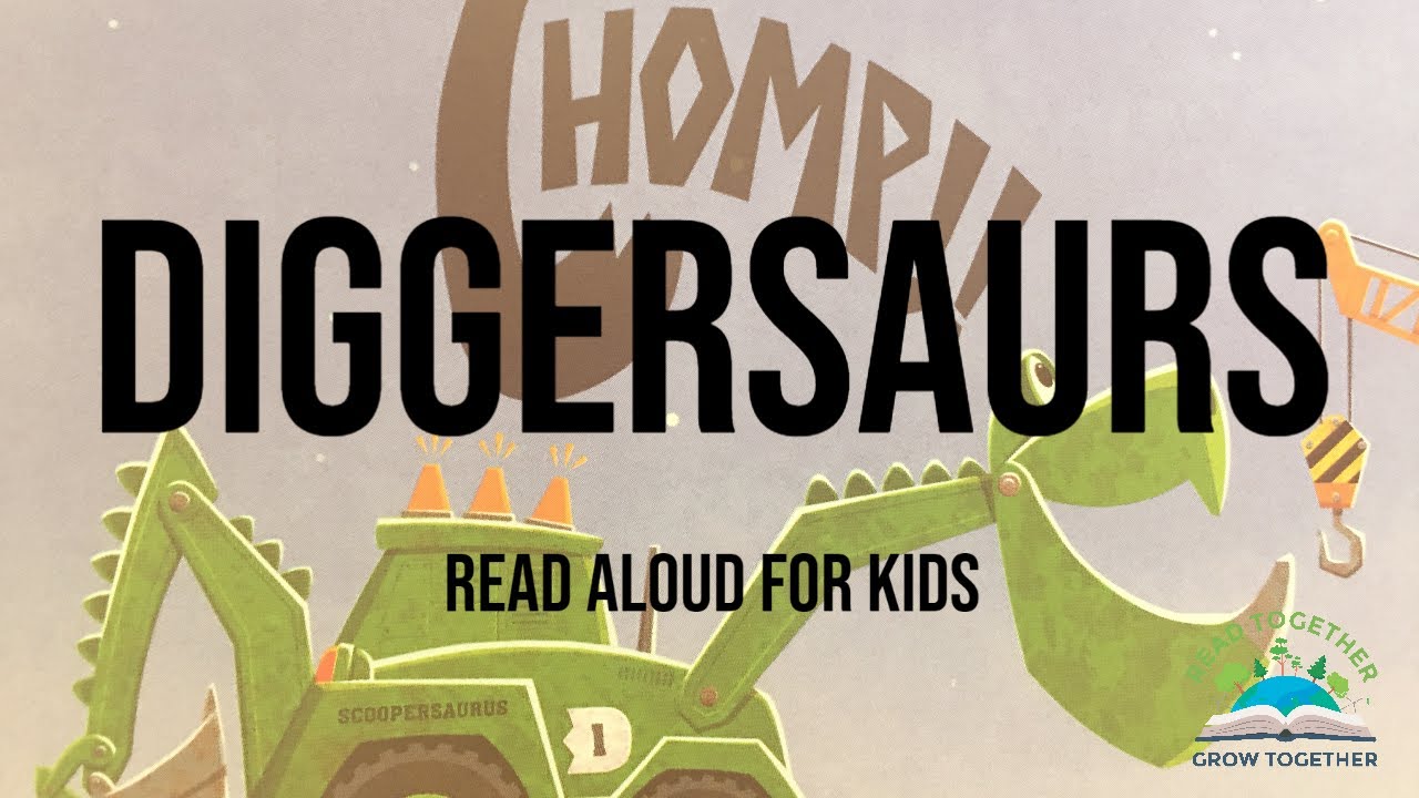 Diggersaurs - Book Read Aloud for Kids - Read Together Grow Together