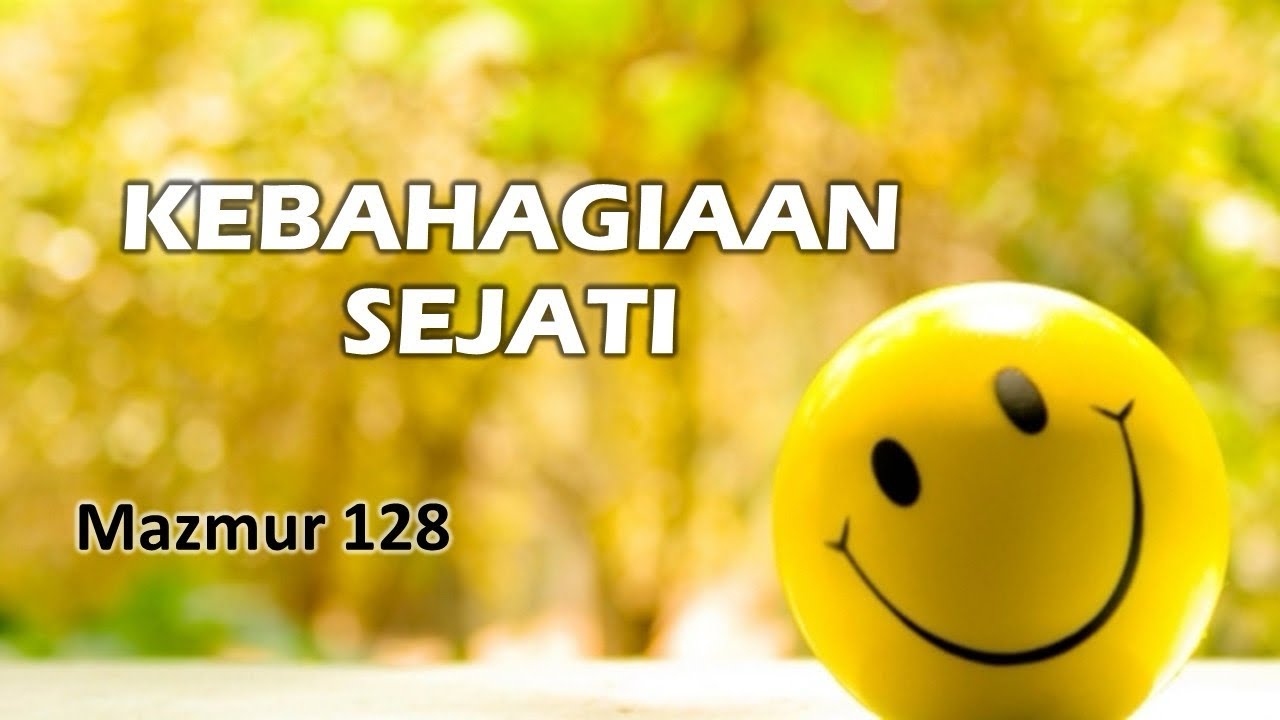 KEBAHAGIAAN SEJATI (Mazmur 128) - Pdt. Nerti Lubis