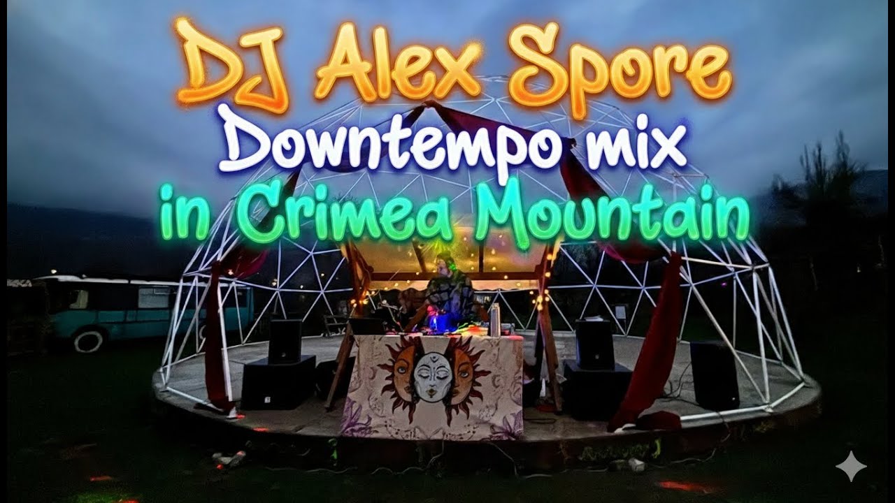 DJ Alex Spore | Organic Deep House & Downtempo Mix in Crimea Mountain