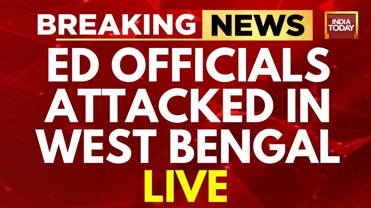 ED Team Attacked Live: ED Officials Attacked In West Bengal | India Today Live