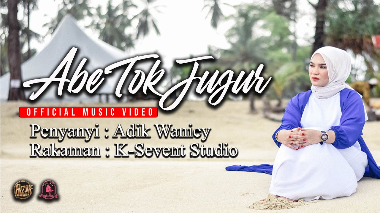 Adik Waniey - Abe Tok Jujur ( OFFICIAL MUSIC VIDEO )