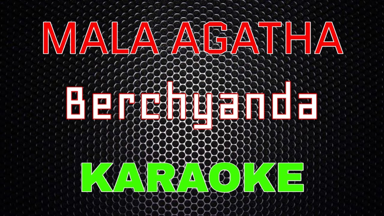 Mala Agatha - Berchyanda [Karaoke] | LMusical
